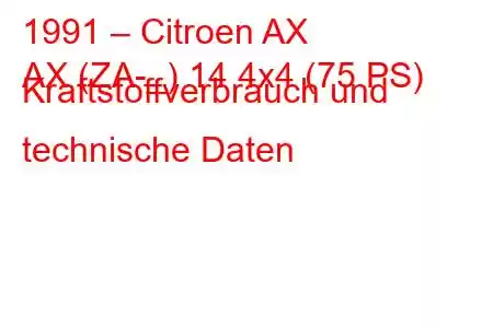 1991 – Citroen AX
AX (ZA-_) 14 4x4 (75 PS) Kraftstoffverbrauch und technische Daten