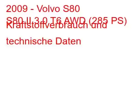 2009 - Volvo S80
S80 II 3.0 T6 AWD (285 PS) Kraftstoffverbrauch und technische Daten