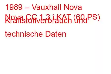 1989 – Vauxhall Nova
Nova CC 1.3 i KAT (60 PS) Kraftstoffverbrauch und technische Daten