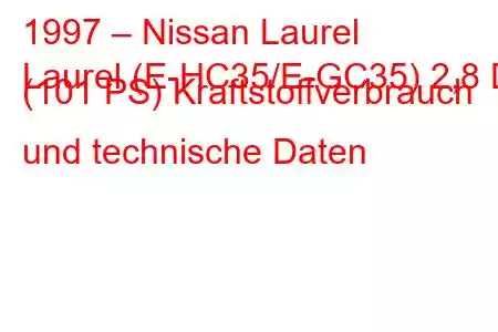 1997 – Nissan Laurel
Laurel (E-HC35/E-GC35) 2,8 D (101 PS) Kraftstoffverbrauch und technische Daten