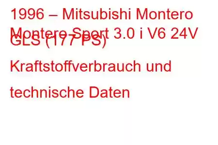 1996 – Mitsubishi Montero
Montero Sport 3.0 i V6 24V GLS (177 PS) Kraftstoffverbrauch und technische Daten