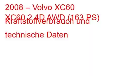 2008 – Volvo XC60
XC60 2.4D AWD (163 PS) Kraftstoffverbrauch und technische Daten