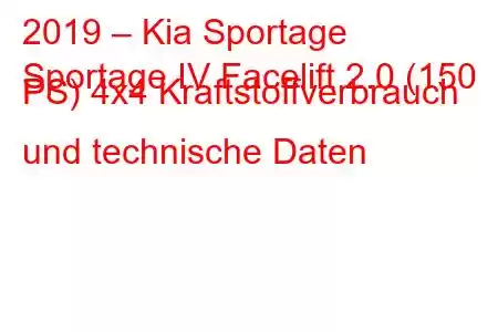 2019 – Kia Sportage
Sportage IV Facelift 2.0 (150 PS) 4x4 Kraftstoffverbrauch und technische Daten