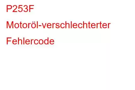 P253F Motoröl-verschlechterter Fehlercode