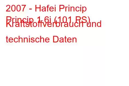 2007 - Hafei Princip
Princip 1.6i (101 PS) Kraftstoffverbrauch und technische Daten