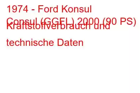 1974 - Ford Konsul
Consul (GGFL) 2000 (90 PS) Kraftstoffverbrauch und technische Daten