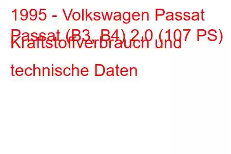 1995 - Volkswagen Passat
Passat (B3, B4) 2.0 (107 PS) Kraftstoffverbrauch und technische Daten