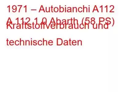 1971 – Autobianchi A112
A 112 1.0 Abarth (58 PS) Kraftstoffverbrauch und technische Daten