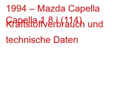 1994 – Mazda Capella
Capella 1.8 i (114) Kraftstoffverbrauch und technische Daten