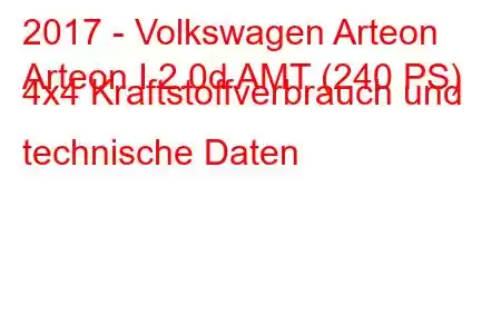 2017 - Volkswagen Arteon
Arteon I 2.0d AMT (240 PS) 4x4 Kraftstoffverbrauch und technische Daten