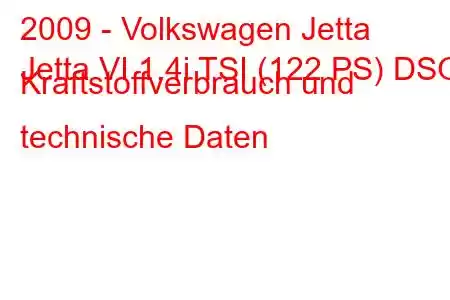 2009 - Volkswagen Jetta
Jetta VI 1.4i TSI (122 PS) DSG Kraftstoffverbrauch und technische Daten