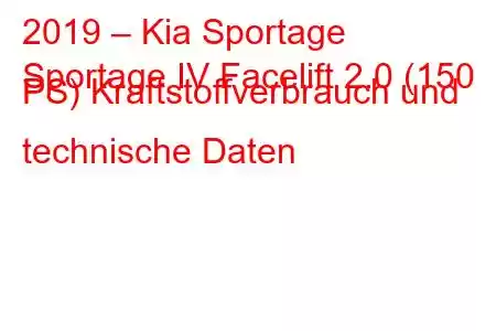 2019 – Kia Sportage
Sportage IV Facelift 2.0 (150 PS) Kraftstoffverbrauch und technische Daten