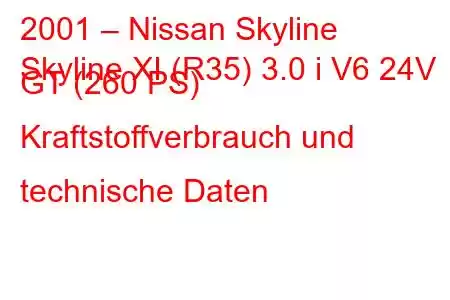 2001 – Nissan Skyline
Skyline XI (R35) 3.0 i V6 24V GT (260 PS) Kraftstoffverbrauch und technische Daten