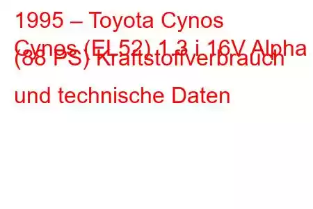 1995 – Toyota Cynos
Cynos (EL52) 1.3 i 16V Alpha (88 PS) Kraftstoffverbrauch und technische Daten