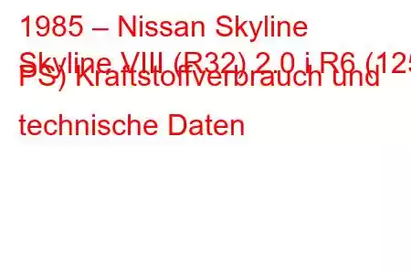 1985 – Nissan Skyline
Skyline VIII (R32) 2.0 i R6 (125 PS) Kraftstoffverbrauch und technische Daten