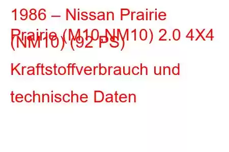 1986 – Nissan Prairie
Prairie (M10,NM10) 2.0 4X4 (NM10) (92 PS) Kraftstoffverbrauch und technische Daten