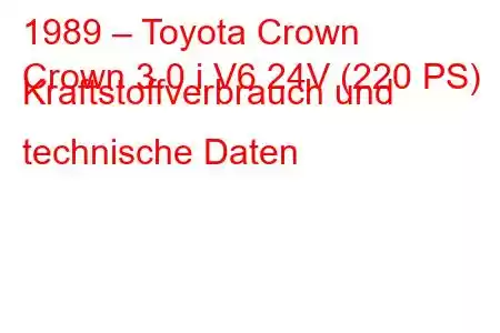 1989 – Toyota Crown
Crown 3.0 i V6 24V (220 PS) Kraftstoffverbrauch und technische Daten