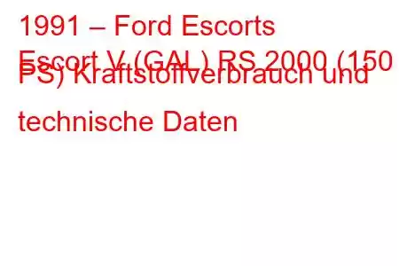 1991 – Ford Escorts
Escort V (GAL) RS 2000 (150 PS) Kraftstoffverbrauch und technische Daten