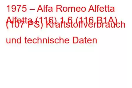 1975 – Alfa Romeo Alfetta
Alfetta (116) 1.6 (116.B1A) (107 PS) Kraftstoffverbrauch und technische Daten