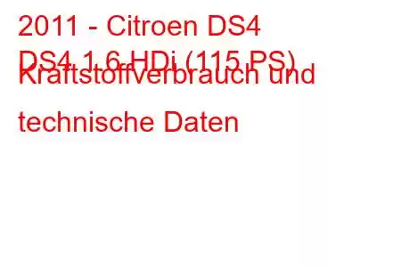 2011 - Citroen DS4
DS4 1.6 HDi (115 PS) Kraftstoffverbrauch und technische Daten