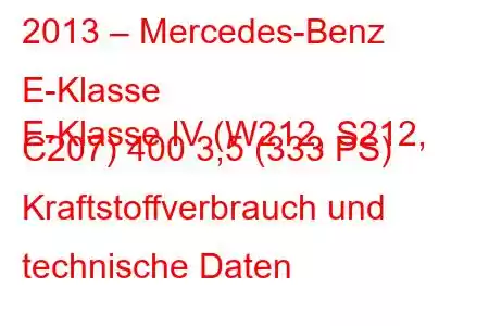 2013 – Mercedes-Benz E-Klasse
E-Klasse IV (W212, S212, C207) 400 3,5 (333 PS) Kraftstoffverbrauch und technische Daten