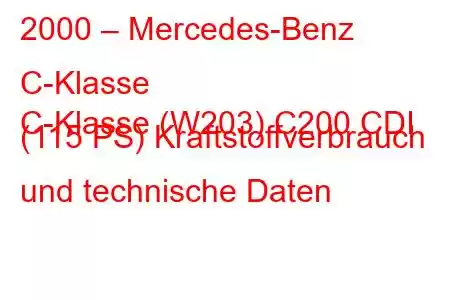 2000 – Mercedes-Benz C-Klasse
C-Klasse (W203) C200 CDI (115 PS) Kraftstoffverbrauch und technische Daten