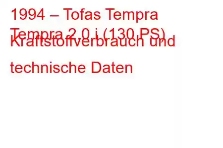 1994 – Tofas Tempra
Tempra 2.0 i (130 PS) Kraftstoffverbrauch und technische Daten