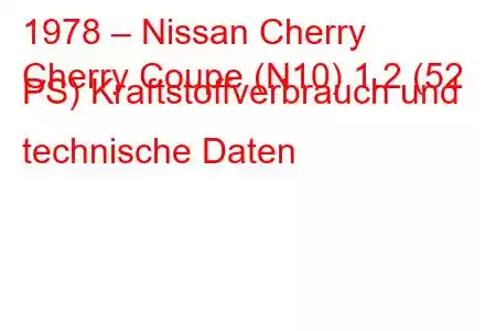 1978 – Nissan Cherry
Cherry Coupe (N10) 1.2 (52 PS) Kraftstoffverbrauch und technische Daten