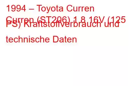 1994 – Toyota Curren
Curren (ST206) 1.8 16V (125 PS) Kraftstoffverbrauch und technische Daten