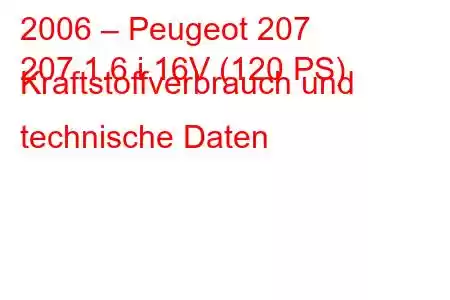 2006 – Peugeot 207
207 1.6 i 16V (120 PS) Kraftstoffverbrauch und technische Daten