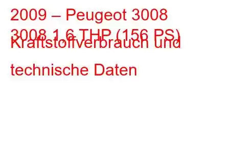 2009 – Peugeot 3008
3008 1,6 THP (156 PS) Kraftstoffverbrauch und technische Daten