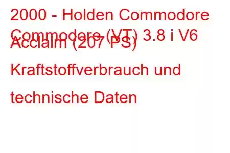 2000 - Holden Commodore
Commodore (VT) 3.8 i V6 Acclaim (207 PS) Kraftstoffverbrauch und technische Daten