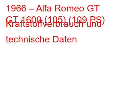 1966 – Alfa Romeo GT
GT 1600 (105) (109 PS) Kraftstoffverbrauch und technische Daten