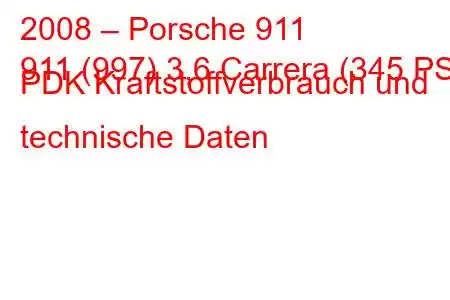 2008 – Porsche 911
911 (997) 3,6 Carrera (345 PS) PDK Kraftstoffverbrauch und technische Daten