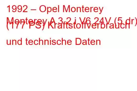 1992 – Opel Monterey
Monterey A 3.2 i V6 24V (5 dr) (177 PS) Kraftstoffverbrauch und technische Daten