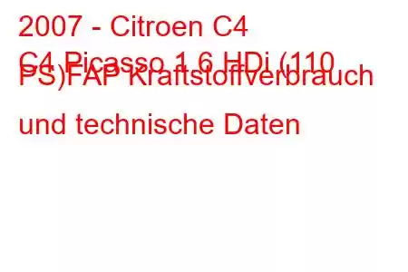 2007 - Citroen C4
C4 Picasso 1.6 HDi (110 PS)FAP Kraftstoffverbrauch und technische Daten