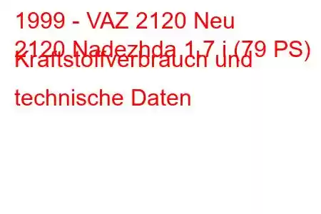 1999 - VAZ 2120 Neu
2120 Nadezhda 1.7 i (79 PS) Kraftstoffverbrauch und technische Daten