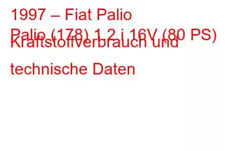 1997 – Fiat Palio
Palio (178) 1.2 i 16V (80 PS) Kraftstoffverbrauch und technische Daten