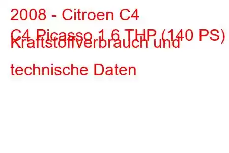 2008 - Citroen C4
C4 Picasso 1.6 THP (140 PS) Kraftstoffverbrauch und technische Daten