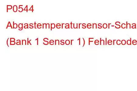 P0544 Abgastemperatursensor-Schaltkreis (Bank 1 Sensor 1) Fehlercode