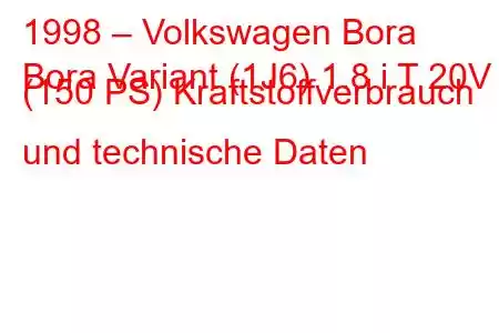 1998 – Volkswagen Bora
Bora Variant (1J6) 1.8 i T 20V (150 PS) Kraftstoffverbrauch und technische Daten