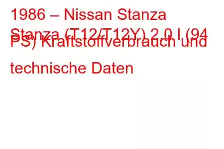 1986 – Nissan Stanza
Stanza (T12/T12Y) 2,0 l (94 PS) Kraftstoffverbrauch und technische Daten