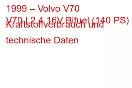 1999 – Volvo V70
V70 I 2.4 16V Bifuel (140 PS) Kraftstoffverbrauch und technische Daten