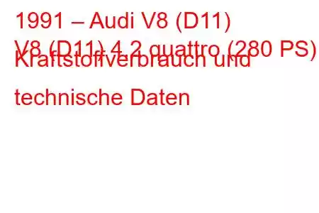 1991 – Audi V8 (D11)
V8 (D11) 4.2 quattro (280 PS) Kraftstoffverbrauch und technische Daten