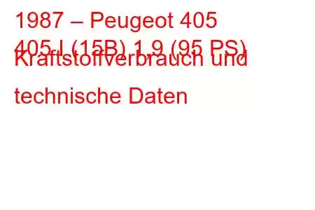 1987 – Peugeot 405
405 I (15B) 1,9 (95 PS) Kraftstoffverbrauch und technische Daten