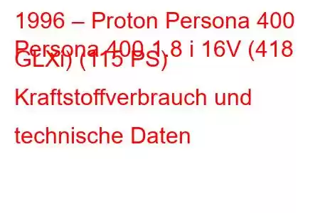 1996 – Proton Persona 400
Persona 400 1.8 i 16V (418 GLXi) (115 PS) Kraftstoffverbrauch und technische Daten