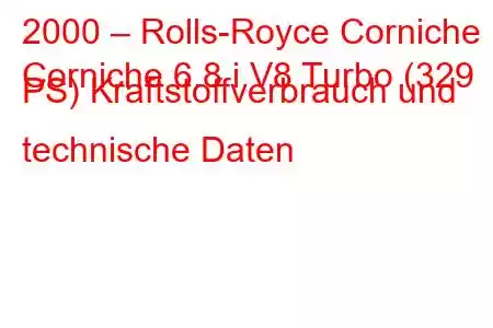 2000 – Rolls-Royce Corniche
Corniche 6.8 i V8 Turbo (329 PS) Kraftstoffverbrauch und technische Daten