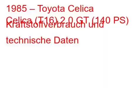 1985 – Toyota Celica
Celica (T16) 2.0 GT (140 PS) Kraftstoffverbrauch und technische Daten