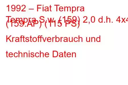 1992 – Fiat Tempra
Tempra S.w. (159) 2,0 d.h. 4x4 (159.AP) (115 PS) Kraftstoffverbrauch und technische Daten