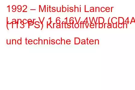 1992 – Mitsubishi Lancer
Lancer V 1.6 16V 4WD (CD4A) (113 PS) Kraftstoffverbrauch und technische Daten